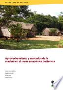 libro Aprovechamiento Y Mercados De La Madera En El Norte Amazónico De Bolivia
